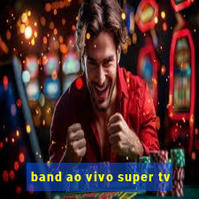 band ao vivo super tv