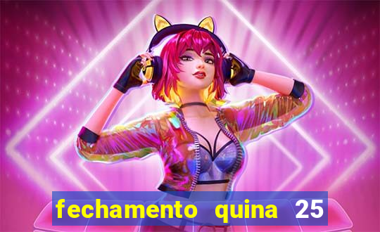 fechamento quina 25 garante quadra com