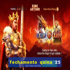 fechamento quina 25 garante quadra com