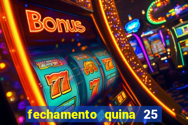 fechamento quina 25 garante quadra com