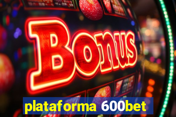 plataforma 600bet