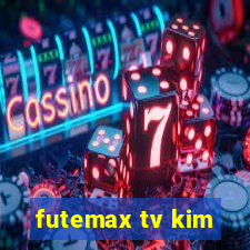 futemax tv kim