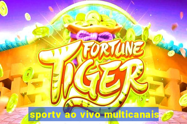 sportv ao vivo multicanais