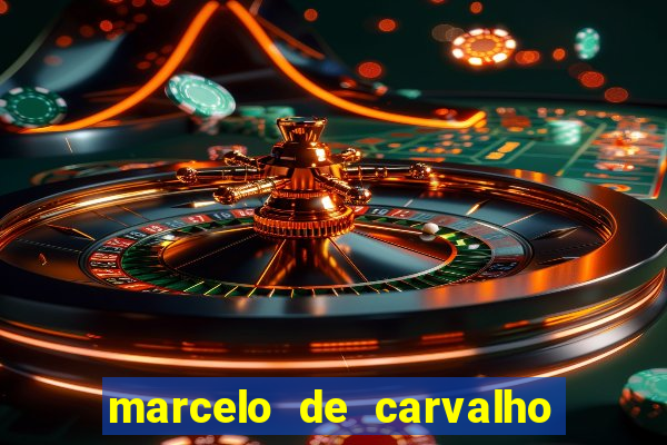 marcelo de carvalho fortuna estimada