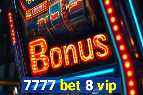 7777 bet 8 vip