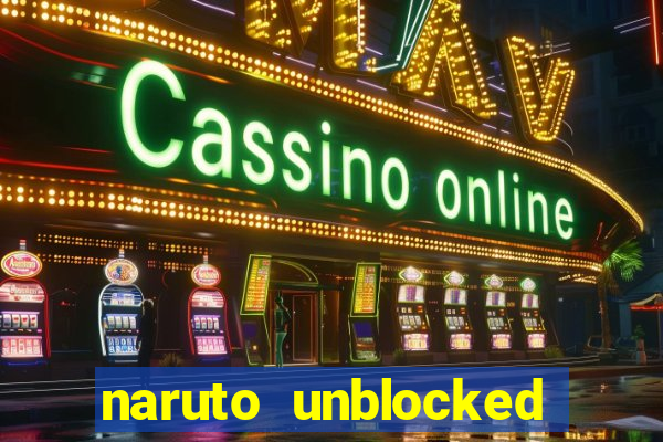 naruto unblocked games 76