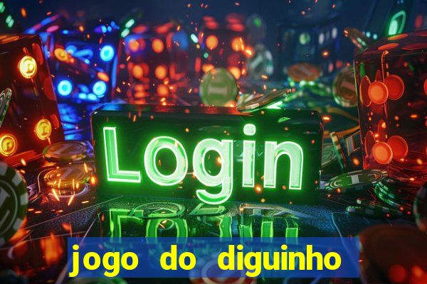 jogo do diguinho para ganhar dinheiro