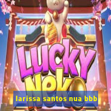 larissa santos nua bbb