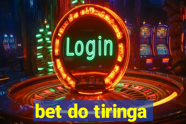 bet do tiringa