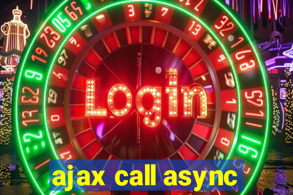 ajax call async