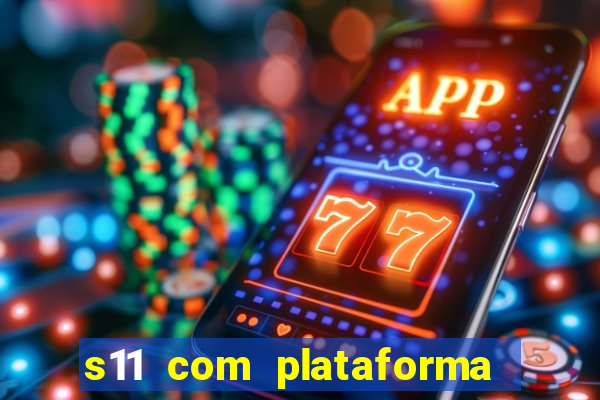 s11 com plataforma de jogos