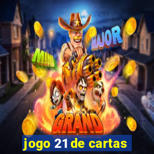 jogo 21 de cartas