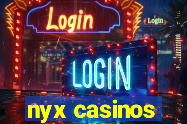 nyx casinos