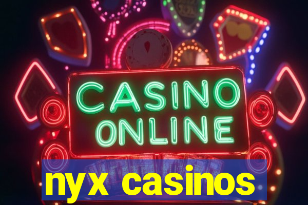 nyx casinos