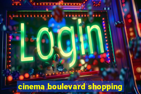 cinema boulevard shopping