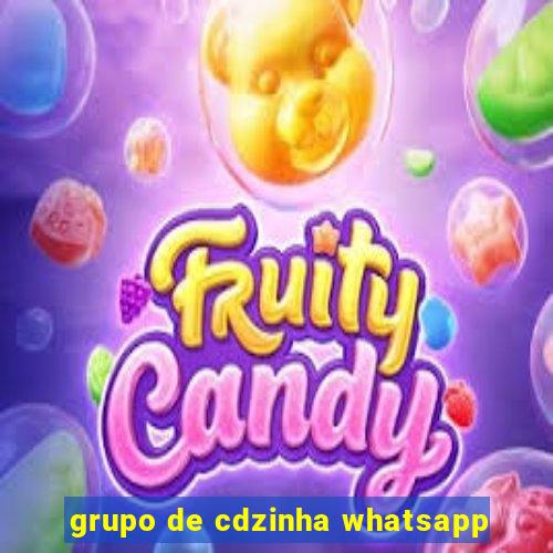 grupo de cdzinha whatsapp