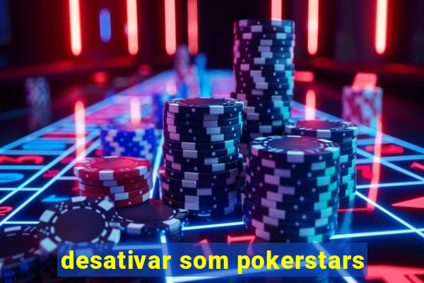 desativar som pokerstars