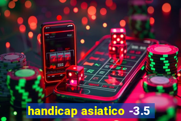 handicap asiatico -3.5