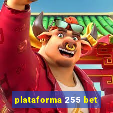 plataforma 255 bet