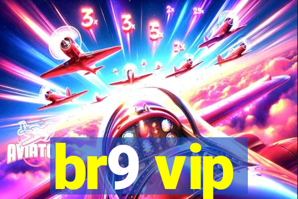 br9 vip