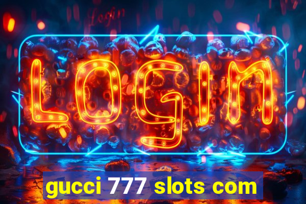 gucci 777 slots com