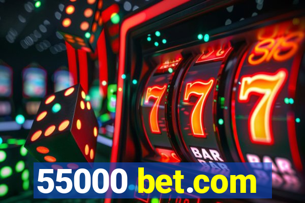 55000 bet.com