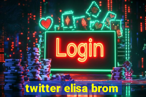 twitter elisa brom