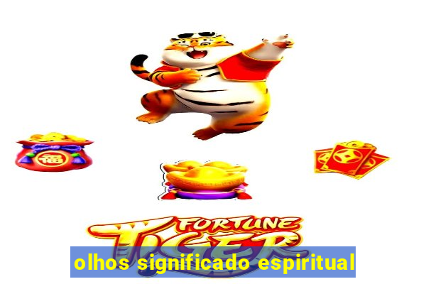 olhos significado espiritual