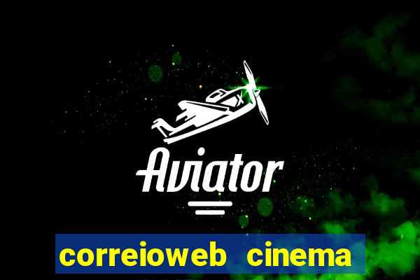 correioweb cinema todos os filmes