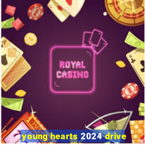 young hearts 2024 drive