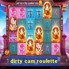 dirty cam roulette