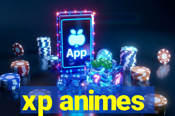 xp animes