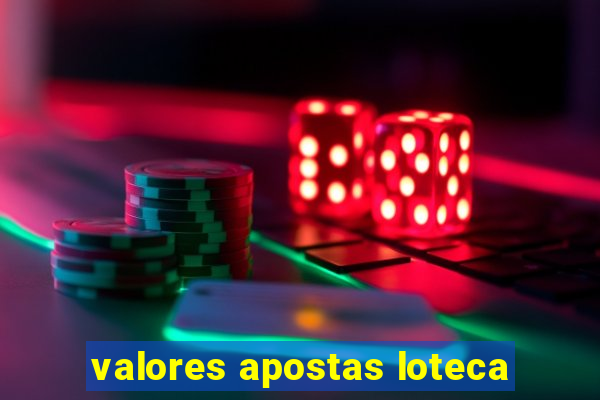 valores apostas loteca