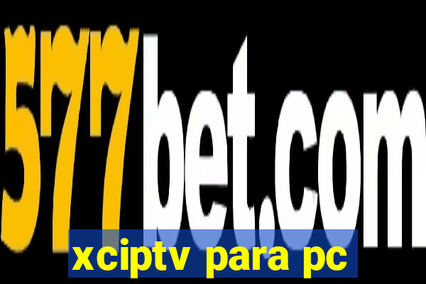 xciptv para pc