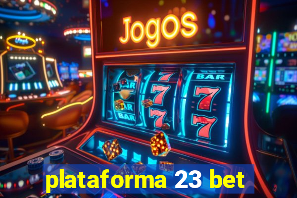 plataforma 23 bet