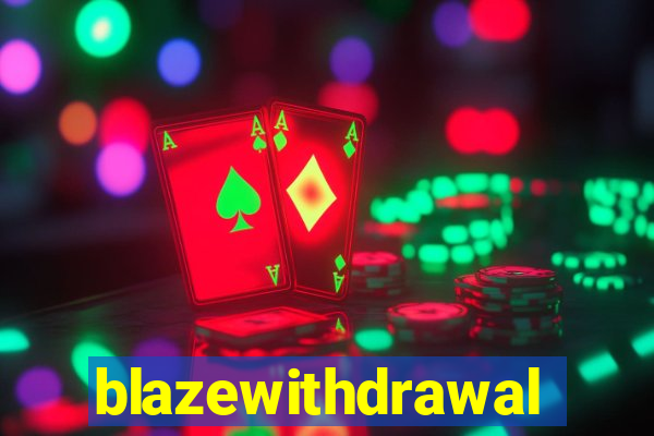 blazewithdrawal