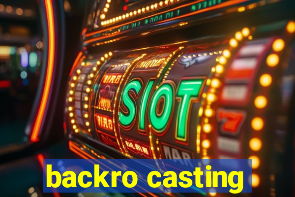 backro casting