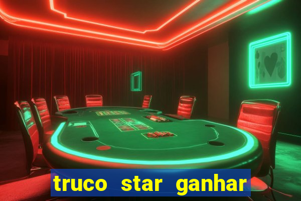 truco star ganhar dinheiro de verdade