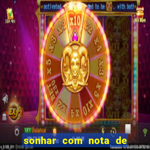 sonhar com nota de 200 reais jogo do bicho