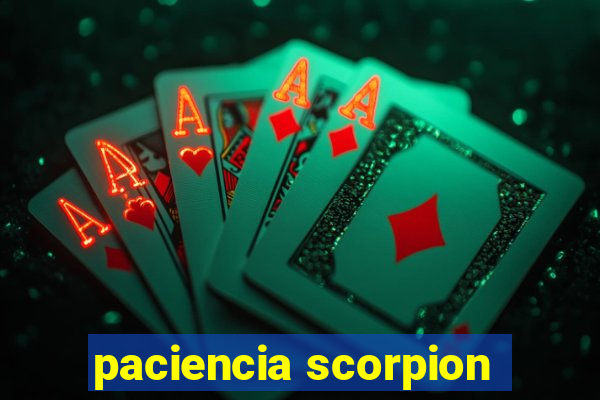 paciencia scorpion