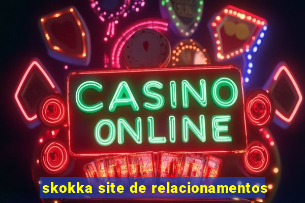 skokka site de relacionamentos