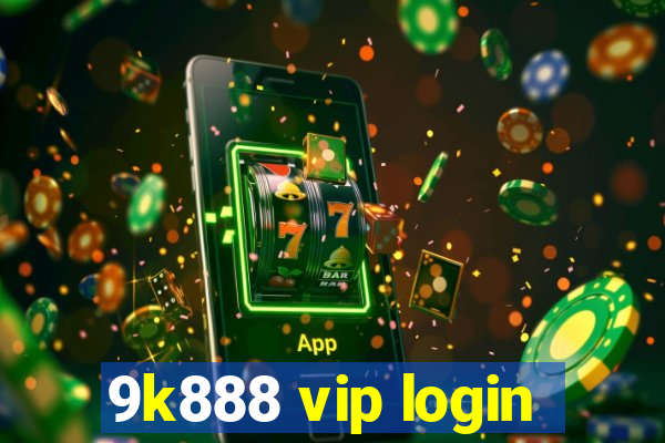 9k888 vip login