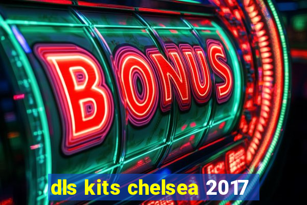 dls kits chelsea 2017