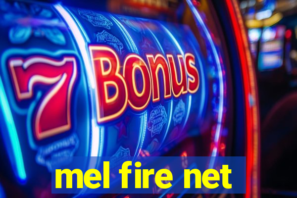 mel fire net