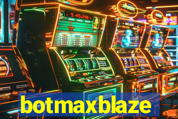 botmaxblaze