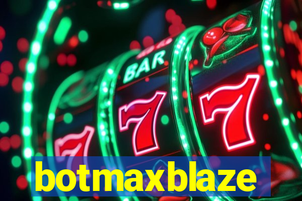 botmaxblaze