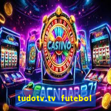 tudotv.tv futebol ao vivo