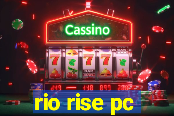 rio rise pc