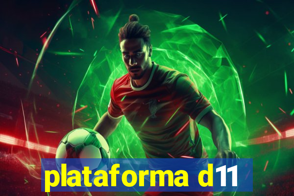 plataforma d11