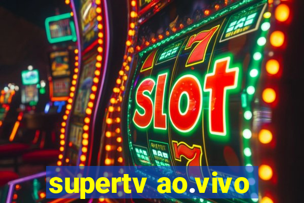 supertv ao.vivo